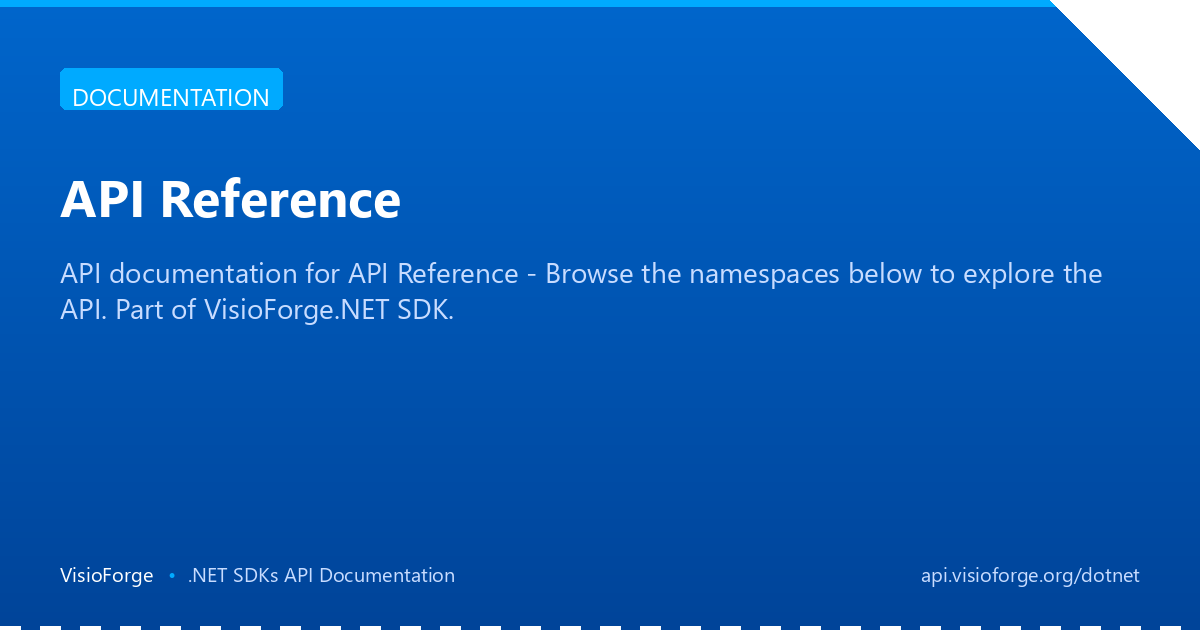 API Reference | VisioForge .NET SDKs API